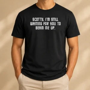 Pretty Scotty I'M Still Still Waiting For You To Beam Me Up