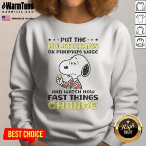 Premium Put The Politicians On Minimum Wage And Watch How Fast Things Change Snoopy sweatshirt in dark gray, featuring bold graphic text and Snoopy illustration