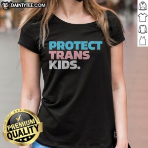 Nice Protect Trans Kids Transgender Youth LGBTQ Support Advocacy Rights Equality Ladies Shirt in vibrant colors