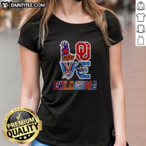 Hot Oklahoma Sooners Oklahoma State Cowboys OKC Thunder Tulsa Golden Hurricane Love Oklahoma Teams Sport Ladies Shirt in vibrant colors