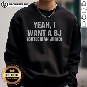 Premium Yeah, I Want A Bj Butlerian Jihad Sweatshirt displayed on a neutral background, showcasing its unique design.