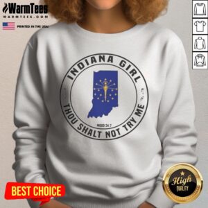 Premium Indiana Girl Thou Shalt Not Try Me Mood 24 7 Indiana State sweatshirt featuring a bold graphic design.