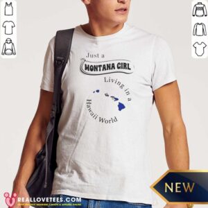 Hot Just A Montana Girl Living In A Hawaii World shirt optimized on shirt optimized