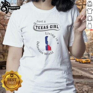 Hot Just A Texas Girl Living In A Delaware World State Map Ladies shirt in vibrant colors and soft fabric.