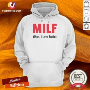Awesome 20 MILF Man I Love Fabio Hoodie