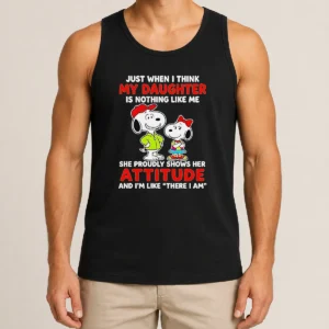 Premium Snoopy Just When I Think My Daughter Is Nothing Like Me She Proudly Shows Her Attitude Tank Top