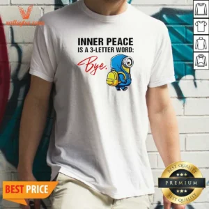 Official Minions Inner Peace Is A 3 Letter Word Bye