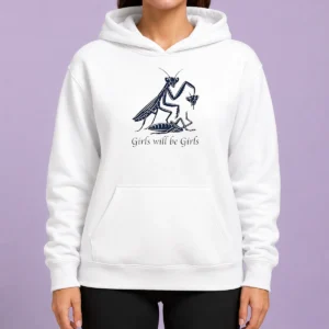 Pretty Praying Mantis Nature Science Biology Girls Will Be Girls Hoodie