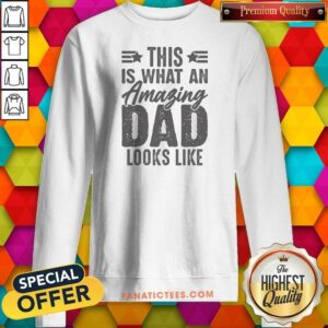 Nice This Is What An Amazing Dad Looks Like sweatshirt optimized for showcasing a cozy and stylish dad sweatshirt.