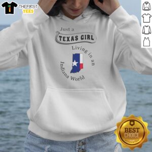 Top Just A Texas Girl Living In An Indiana World Apparel Hoodie on hoodie