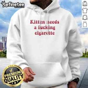 Pretty Kitten Needs A Fucking Cigarette Bold Text Hoodie in black with large white bold text on front