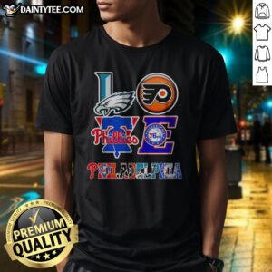 Nice Philadelphia Eagles Philadelphia Flyers Philadelphia Phillies Philadelphia 76ers Love Philadelphia Teams Sport Shirt displayed on a flat surface