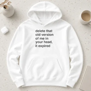 Funny Delete That Old Version Of Me In Your Head It Expired Hoodie in black, cozy pullover with front pocket and drawstring hood