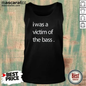 Premium I Was A Victim Of The Bass Tank Top