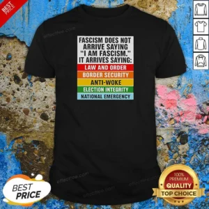 Pretty Fascism Does Not Arrive Saying I Am Fascism It Arrives Saying Law And Order shirt optimized in classic crew neck style with bold text