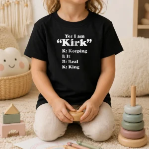 Good Yes I Am Kirk Keeping It Real King Kids T-Shirt