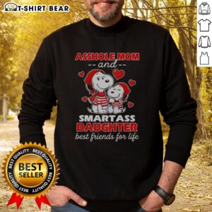 Pretty Snoopy And Peanuts Asshole Mom And Smartass Daughter Best Friends For Life Sweatshirt featuring colorful graphics