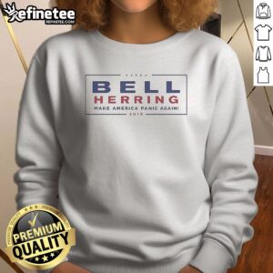 Top Bell Herring Make America Panic Again 2016 sweatshirt in charcoal gray with bold white and red print