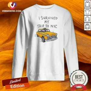 Hot NYC Vacation I Survived My Trip To Yellow Taxi Sweatshirt