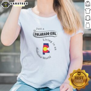 Premium Just A Colorado Girl Living In An Alabama World ladies shirt displayed on a neutral background