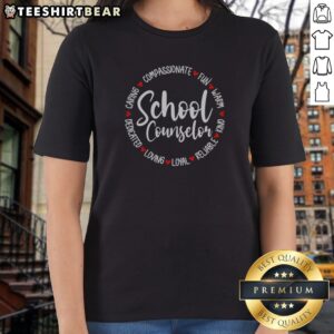 Top School Counselor Compassionate Fun Warm Kind Reliable Loyal Loving Dedicated Ladies Shirt displayed on a neutral background.