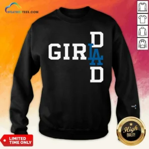 Good Los Angeles Dodgers LA Girl Dad Sweatshirt