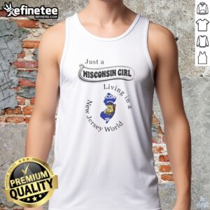 Funny Just A Wisconsin Girl Living In A New Jersey World tank top in white, sleeveless casual wear