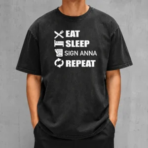 Nice Eat Sleep Sign Anna Repeat Washed T-Shirt