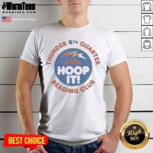 Original Thunder 4th Quarter Hoop It Reading Club Oklahoma City Thunder Basketball shirt displayed on a hanger