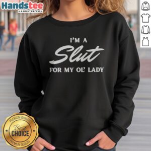 Original I'M A Slut For My Ol' Lady sweatshirt in a cozy setting