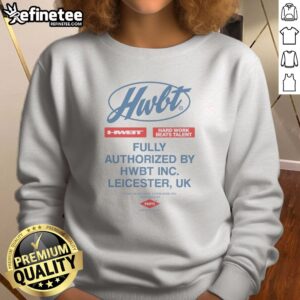 Premium Hwbt Hard Work Beats Talent Fully Authorized By Hwbt Inc Leicester UK Parts sweatshirt in a cozy setting