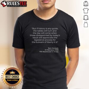 Funny Neil Gorsuch VOS Selections V Trump But If History Is Any Guide The Tables Shirt featuring a humorous graphic design.