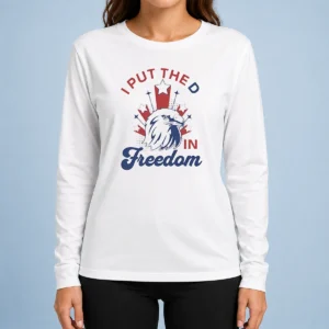 Funny I Put The D In Freedom Eagle 4th Of July Long Sleeve Shirt
