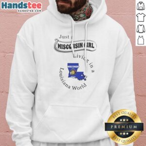 Pretty Just A Wisconsin Girl Living In A Louisiana World Hoodie in soft fabric with bold white text on black