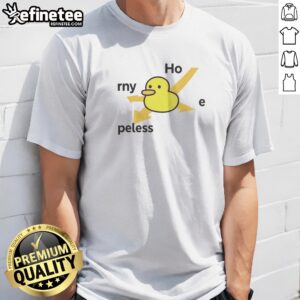 Hot Ho Rny Peless Duck t shirt in white, featuring bold graphic text and duck illustration on front