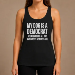 Hot My Dog Is A Democrat He Lays Around All Day Tank Top