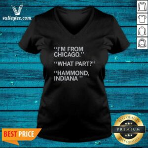 Hot I'M From Chicago What Part Hammond Indiana v neck optimized shirt with short sleeves and fitted cut