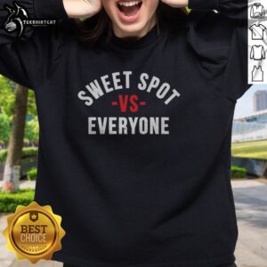 Top Sweet Spot Vs Everyone Sweatshirt featuring a bold graphic design on a cozy fabric.