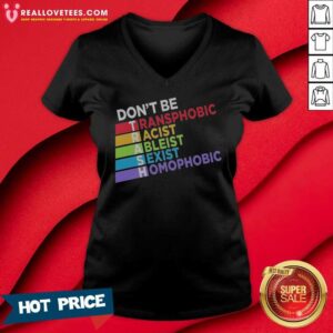 Original Don'T Be TRASH Transphobic Racist Ableist Siexist Homophobic v neck optimized garment in a stylish presentation