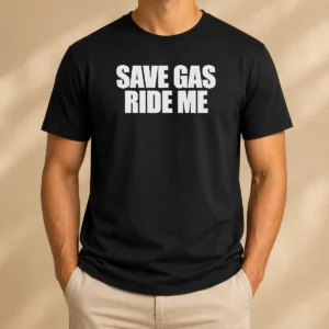 Good Save Gas Ride Me