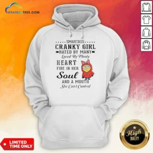 Premium Minions Smartass Cranky Girl Hated By Many Loved By Plenty Heart Fire In Her Soul And A Mo Hoodie