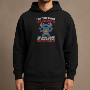 Top Stitch I Don'T Care If People Talk Shit About Me Hoodie