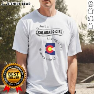 Pretty Just A Colorado Girl Living In An Arizona World Shirt in white, short sleeve casual tee