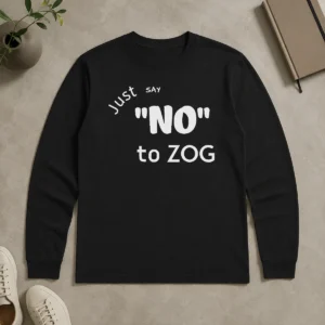Pretty Randy Weaver Just Say No To Zog Long Sleeve Shirt showing front view with bold text design