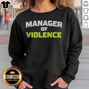 Good Manager Of Violence Sweatshirt featuring a bold graphic design for casual wear.