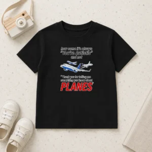 Awesome How Come It'S Always You'Re Autistic And Not Thank You For Telling Me Everything You Know About Planes kids t shirt with bold text design