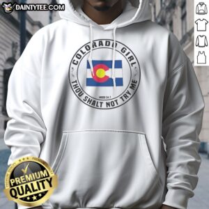 Premium Colorado Girl Thou Shalt Not Try Me Mood 24 7 State Flag Design Hoodie displayed on a neutral background