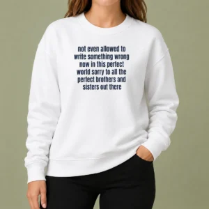 Hot Not Even Allowed To Write Something Wrong Now In This Perfect World Sorry To All Sweater