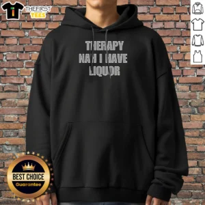 Premium Therapy Nah I Have Liquor Hoodie