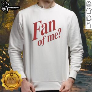 Pretty Fan Of Me Humor Quote Sarcastic Personality Sweatshirt showcasing a playful design.